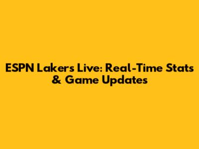 ESPN Lakers Live: Real-Time Stats & Game Updates