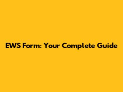 EWS Form: Your Complete Guide