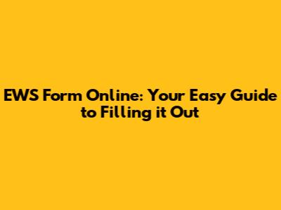 EWS Form Online: Your Easy Guide to Filling it Out