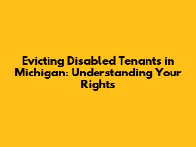 Evicting Disabled Tenants in Michigan: Understanding Your Rights