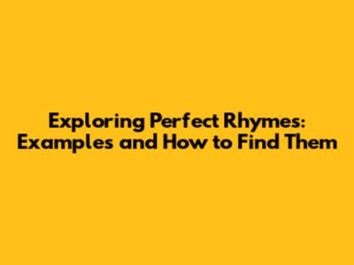 Exploring Perfect Rhymes: Examples and How to Find Them