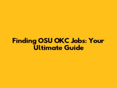 Finding OSU OKC Jobs: Your Ultimate Guide
