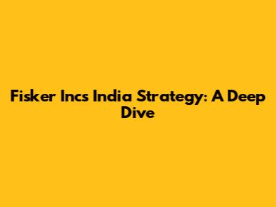 Fisker Inc's India Strategy: A Deep Dive