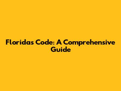 Florida's Code: A Comprehensive Guide