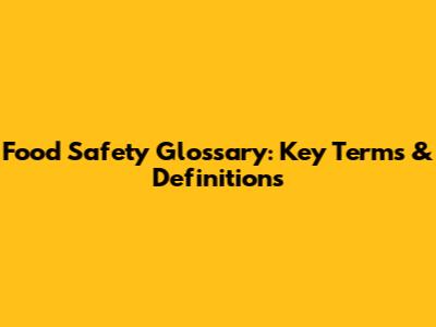 Food Safety Glossary: Key Terms & Definitions