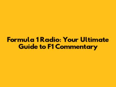 Formula 1 Radio: Your Ultimate Guide to F1 Commentary