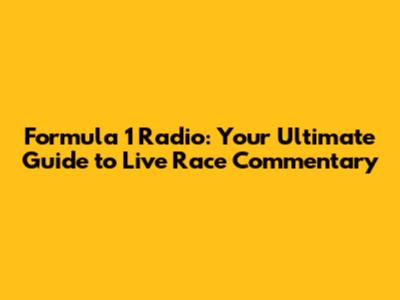 Formula 1 Radio: Your Ultimate Guide to Live Race Commentary