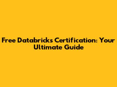 Free Databricks Certification: Your Ultimate Guide