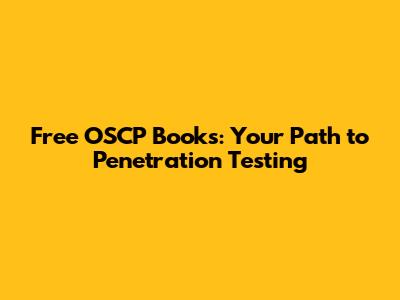 Free OSCP Books: Your Path to Penetration Testing
