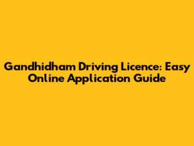 Gandhidham Driving Licence: Easy Online Application Guide