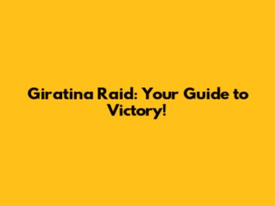 Giratina Raid: Your Guide to Victory!