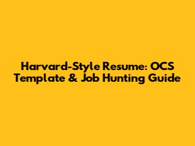 Harvard-Style Resume: OCS Template & Job Hunting Guide