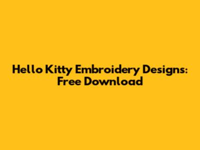 Hello Kitty Embroidery Designs: Free Download