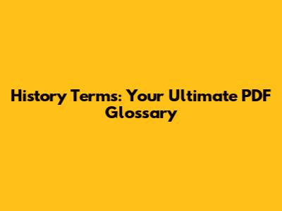 History Terms: Your Ultimate PDF Glossary