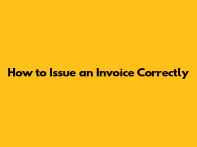 How to Issue an Invoice Correctly