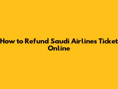 How to Refund Saudi Airlines Ticket Online