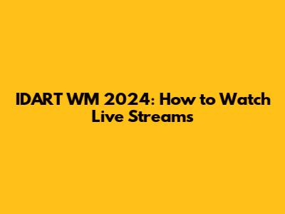 IDART WM 2024: How to Watch Live Streams