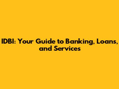 IDBI: Your Guide to Banking, Loans, and Services