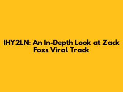 IHY2LN: An In-Depth Look at Zack Fox's Viral Track