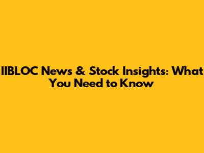 IIBLOC News & Stock Insights: What You Need to Know