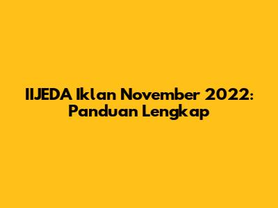 IIJEDA Iklan November 2022: Panduan Lengkap