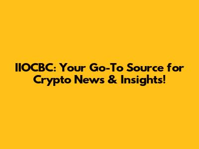IIOCBC: Your Go-To Source for Crypto News & Insights!