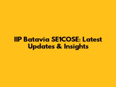 IIP Batavia SE1COSE: Latest Updates & Insights