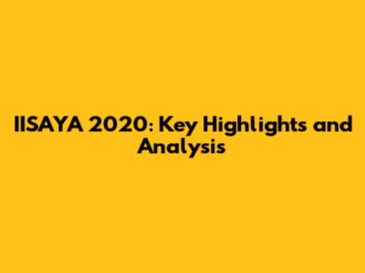 IISAYA 2020: Key Highlights and Analysis
