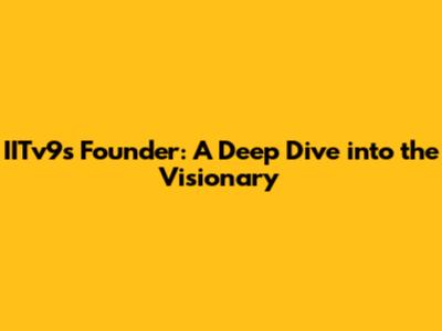 IITv9's Founder: A Deep Dive into the Visionary