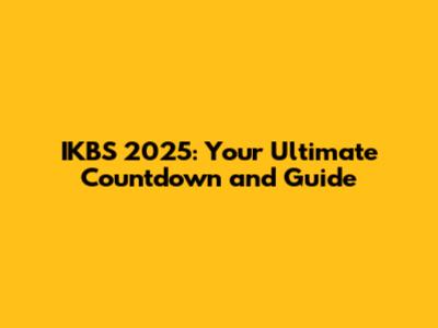 IKBS 2025: Your Ultimate Countdown and Guide