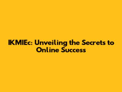IKMIEc: Unveiling the Secrets to Online Success