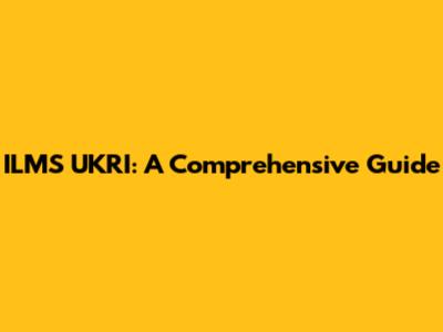 ILMS UKRI: A Comprehensive Guide