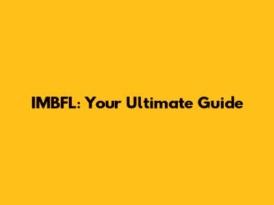 IMBFL: Your Ultimate Guide