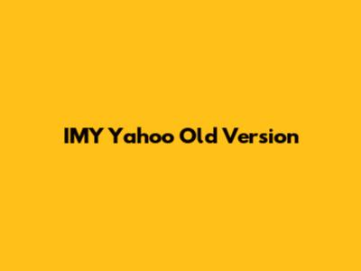 IMY Yahoo Old Version