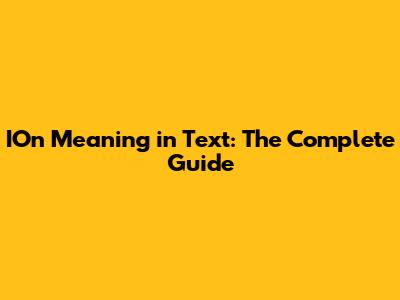 IOn Meaning in Text: The Complete Guide