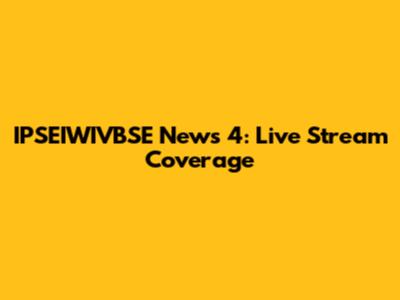 IPSEIWIVBSE News 4: Live Stream Coverage