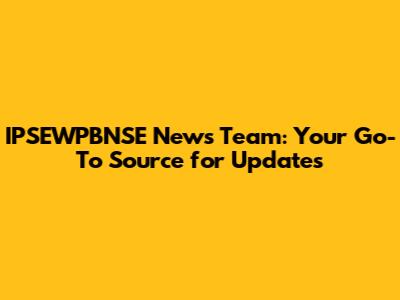 IPSEWPBNSE News Team: Your Go-To Source for Updates