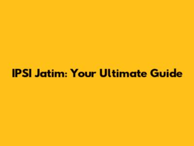 IPSI Jatim: Your Ultimate Guide