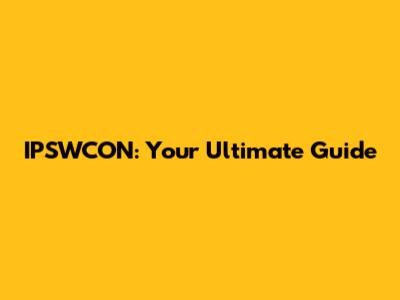 IPSWCON: Your Ultimate Guide