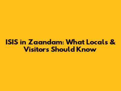 ISIS in Zaandam: What Locals & Visitors Should Know