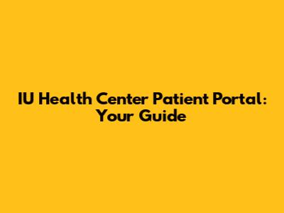 IU Health Center Patient Portal: Your Guide