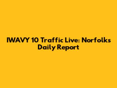IWAVY 10 Traffic Live: Norfolk's Daily Report