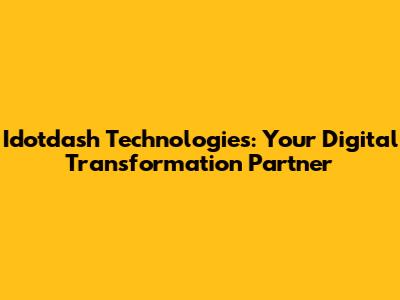 Idotdash Technologies: Your Digital Transformation Partner