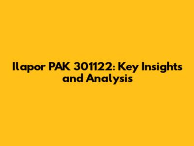 Ilapor PAK 301122: Key Insights and Analysis