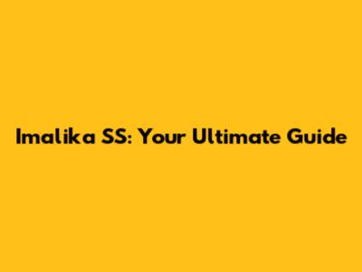 Imalika SS: Your Ultimate Guide