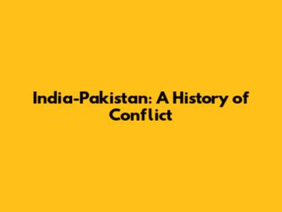 India-Pakistan: A History of Conflict