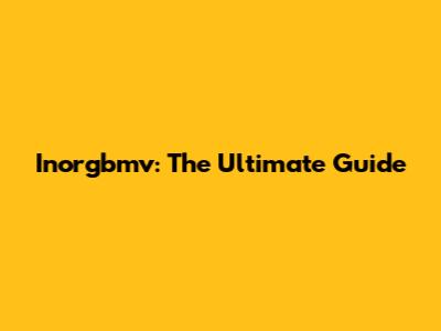 Inorgbmv: The Ultimate Guide
