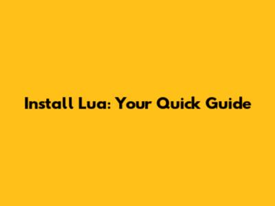 Install Lua: Your Quick Guide
