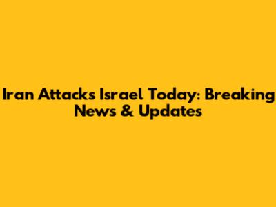 Iran Attacks Israel Today: Breaking News & Updates