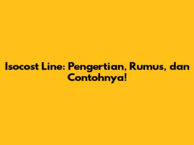 Isocost Line: Pengertian, Rumus, dan Contohnya!
